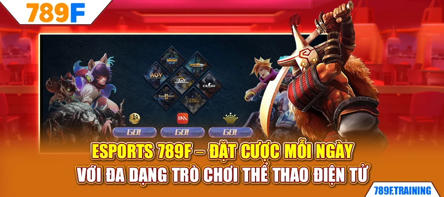 Esports 789F - Đặt cược mỗi ngày với đa dạng trò chơi thể thao điện tử