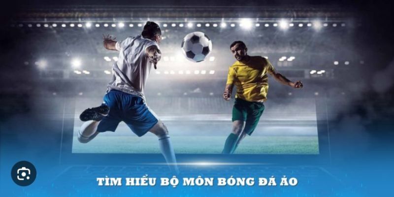 Bóng đá ảo đang là lựa chọn hàng đầu của nhiều người chơi