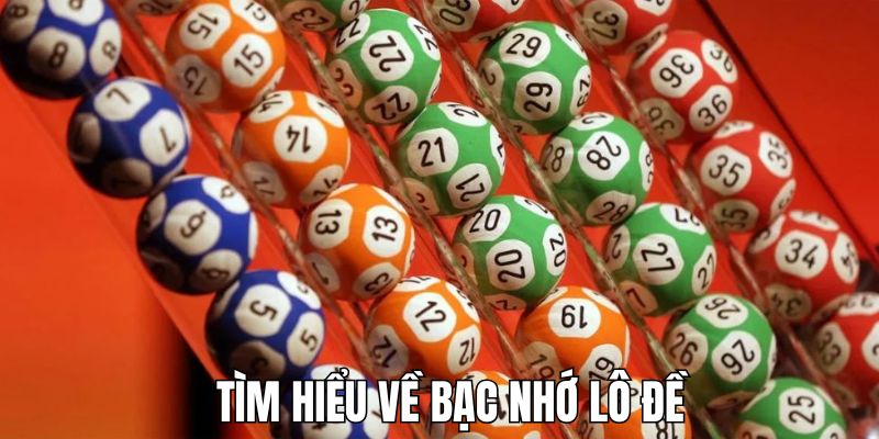 Đôi điều cần biết về thuật ngữ bạc nhớ lô đề